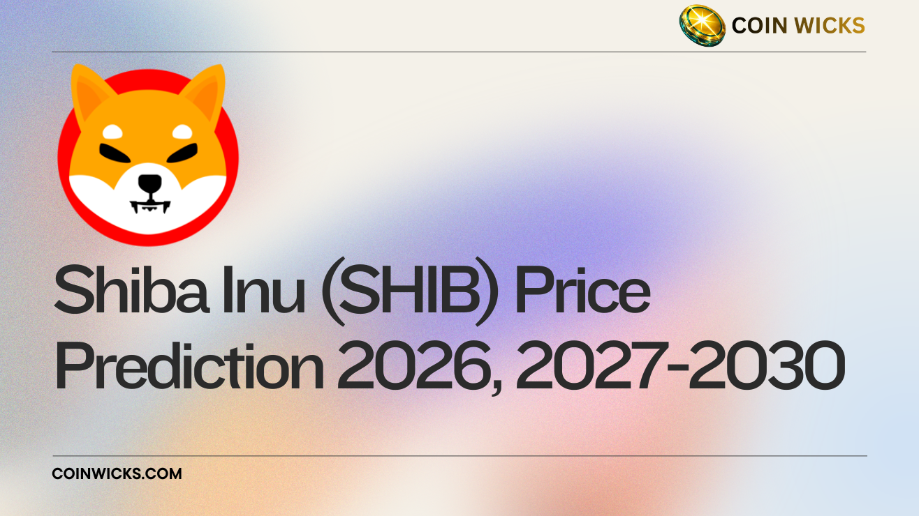 Shiba Inu (SHIB) Price Prediction 2026, 2027-2030