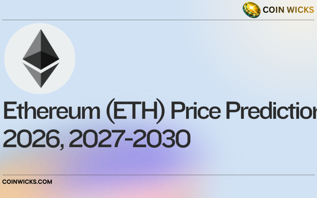 Ethereum (ETH) Price Prediction 2026, 2027-2030​