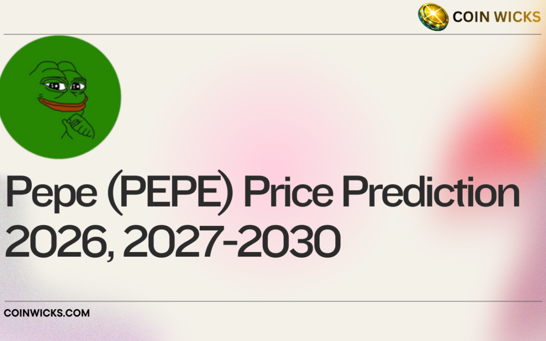 Pepe (PEPE) Price Prediction 2026, 2027-2030​