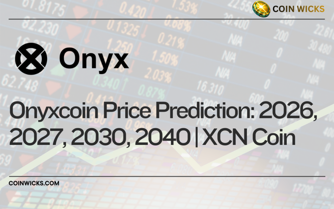 Onyxcoin Price Prediction: 2026, 2027, 2030, 2040 | XCN Coin