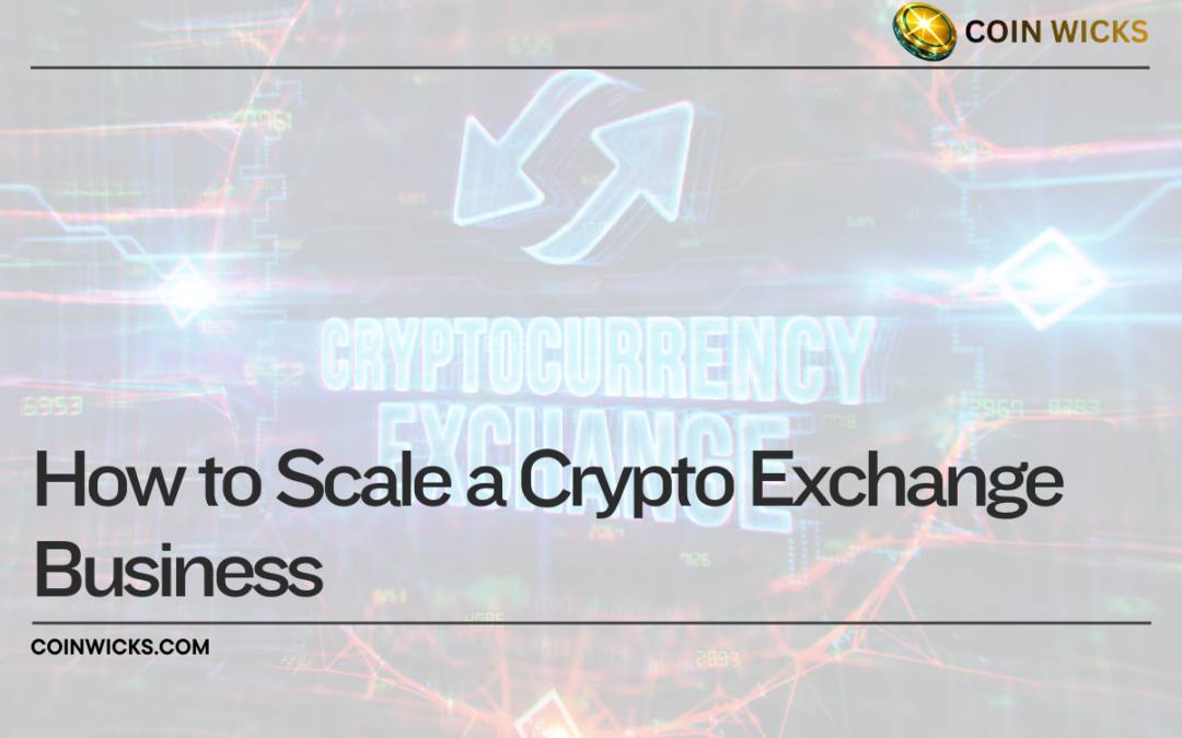 How to Scale a Crypto Exchange Business: A Complete Strategic Guide for 2025