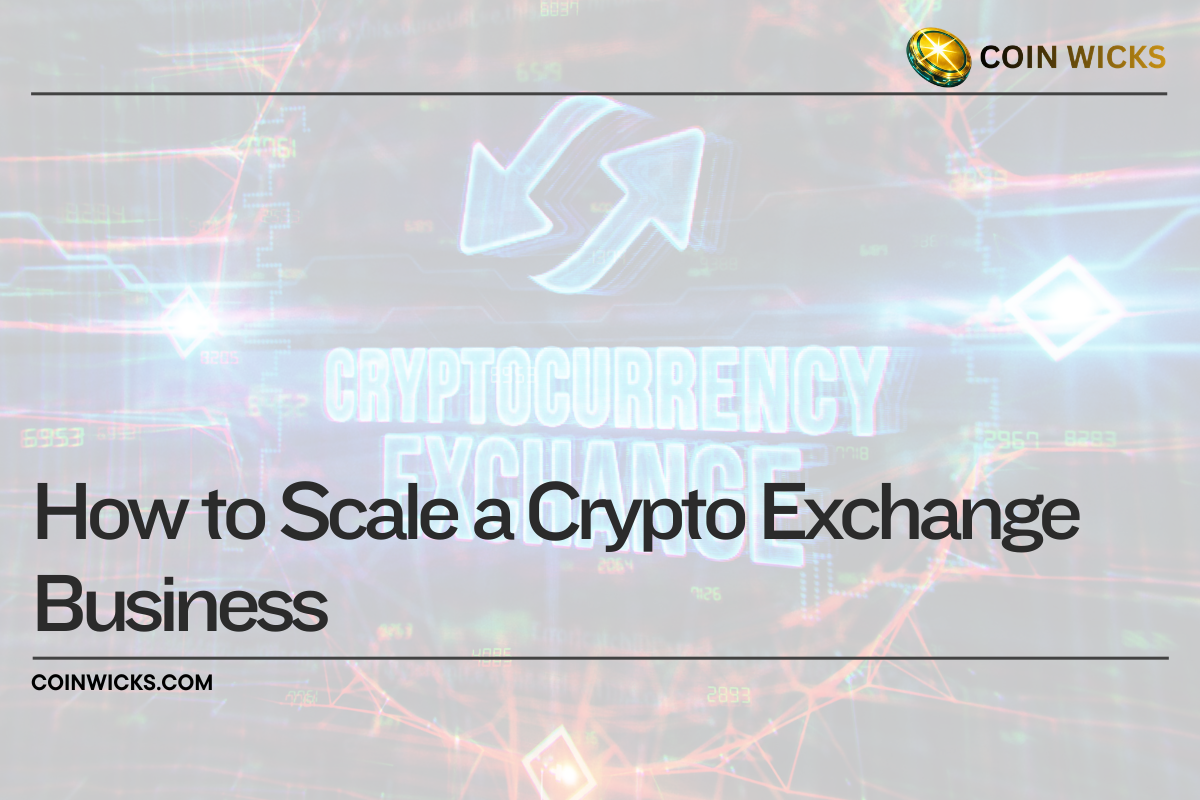How to Scale a Crypto Exchange Business How to Scale a Crypto Exchange Business