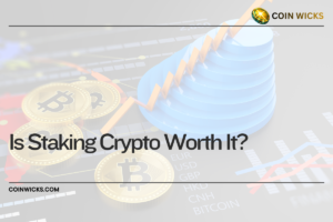 Is Staking Crypto Worth It