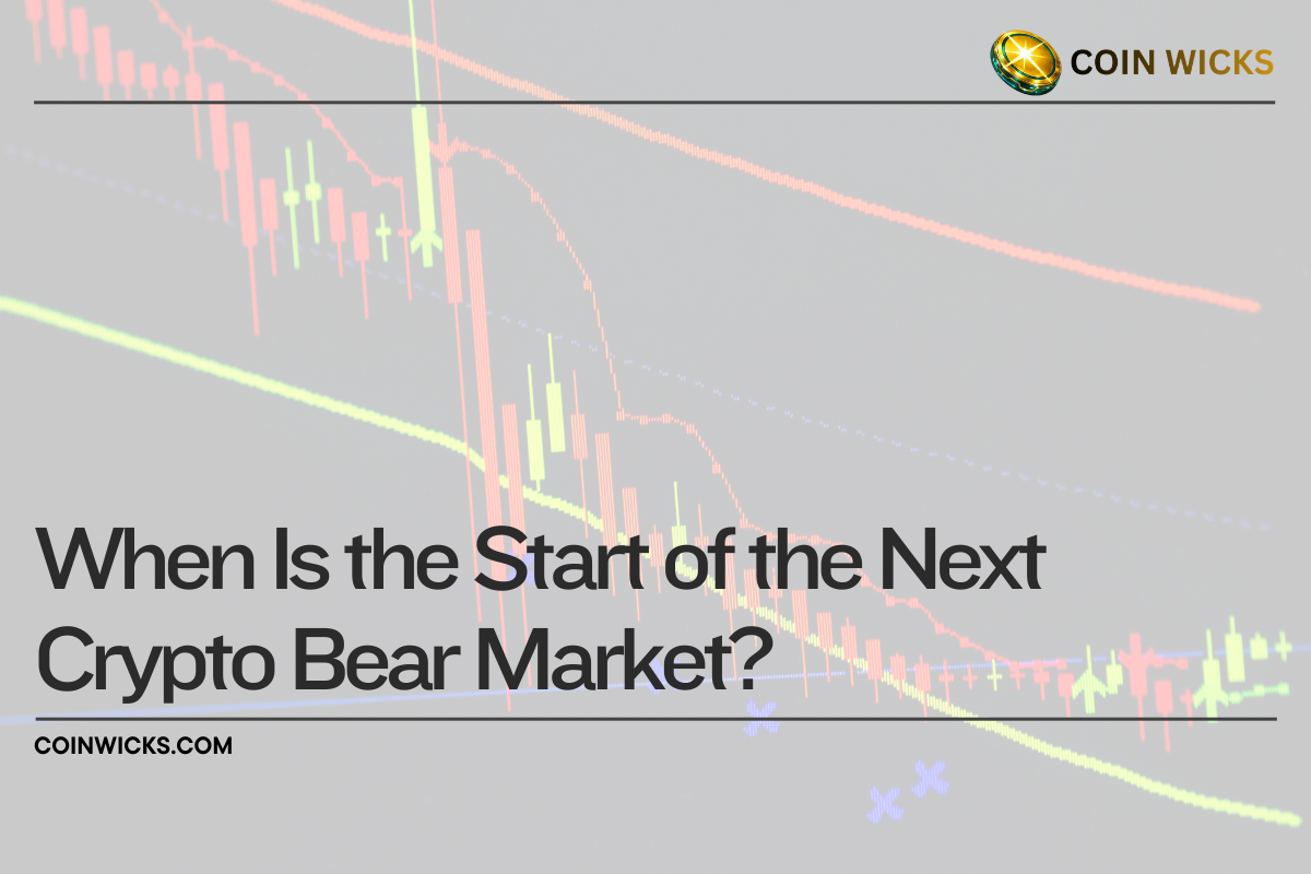 When Is the Start of the Next Crypto Bear Market When Is the Start of the Next Crypto Bear Market